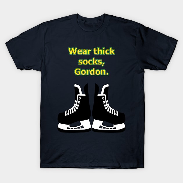 Wear thick socks, Gordon T-Shirt by MightyDucksD123